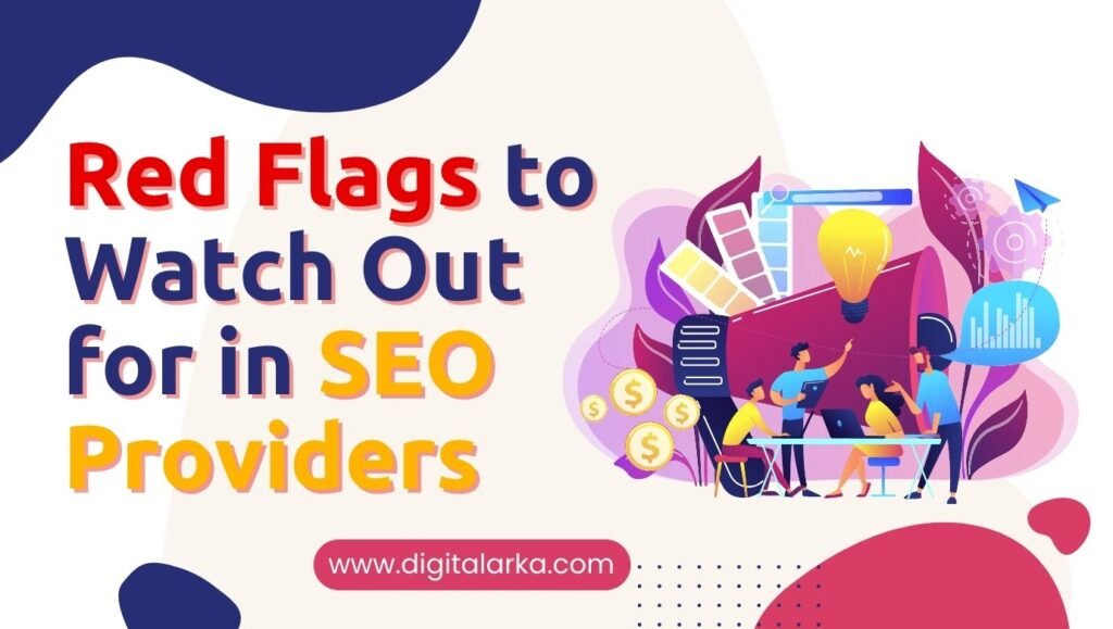 SEO provider - Red Flags to Watch Out for in SEO Providers_