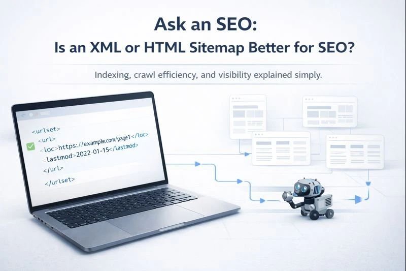 Ask an SEO Is An XML Or HTML Sitemap Better For SEO