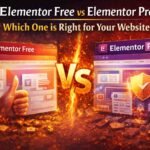 Elementor Free vs Elementor Pro: Which One is Right for Your Website?