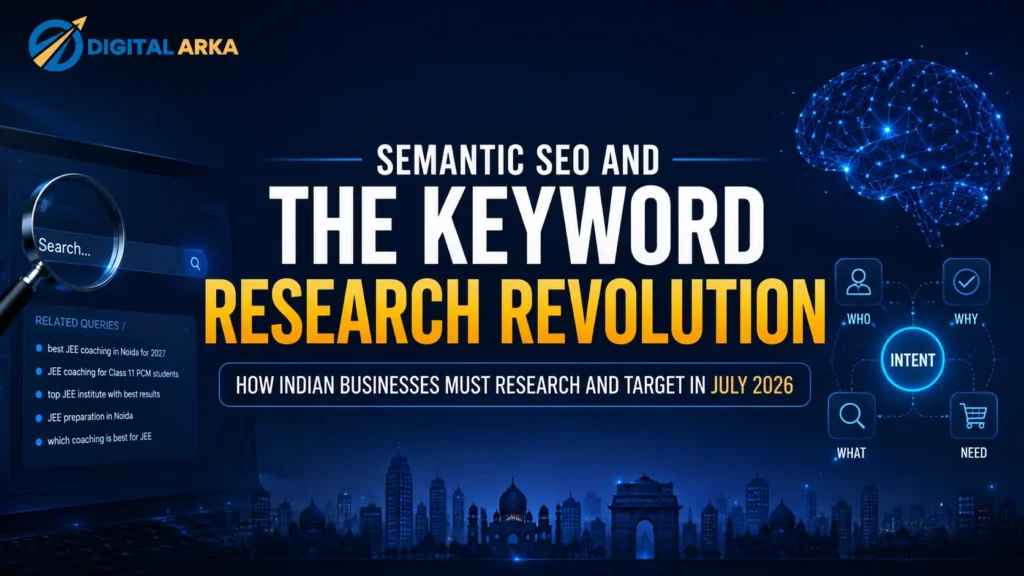 Semantic SEO and the Keyword Research Revolution: How Indian Businesses Must Research and Target in July 2026