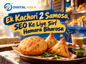 Digital Arka -- Ek Kachori 2 Samosa, SEO Ke Liye Sirf Hamara Bharosa